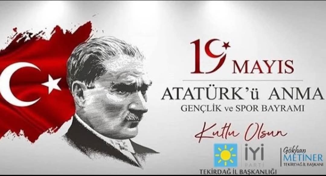İYİ PARTİ TEKİRDAĞ İL BAŞKANI METİNER’İN 19 MAYIS MESAJI